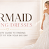 Mermaid Wedding Dresses: A Complete Guide to Finding the Perfect Fit for Your Big Day